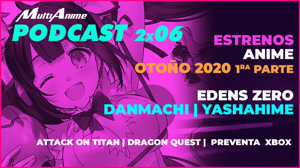 🔥 MULTIANIME TU PODCAST DE ANIME EN ESPAÑOL TEMP. 2 EP. 06 – 2×06 | ESTRENOS ANIME OTOÑO 2020 | DONDE VER EL SPINOFF DE INUYASHA | PREVENTA FALLIDA XBOX SERIES X | EDENS ZERO